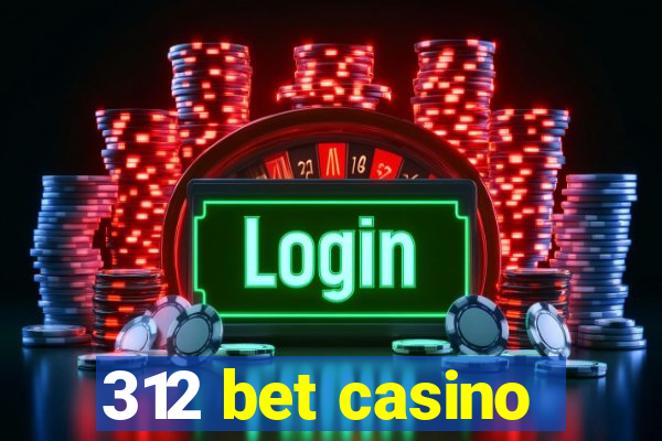 312 bet casino